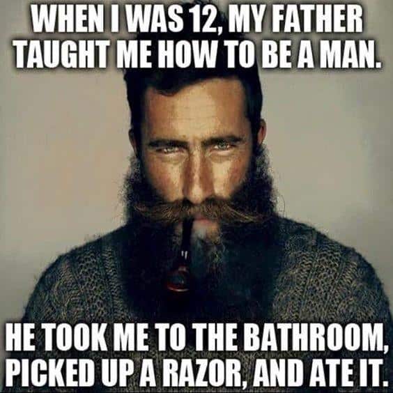 when-i-was-12-my-father-taught-me-how-to-be-a-man-funny-beard-memes.jpg