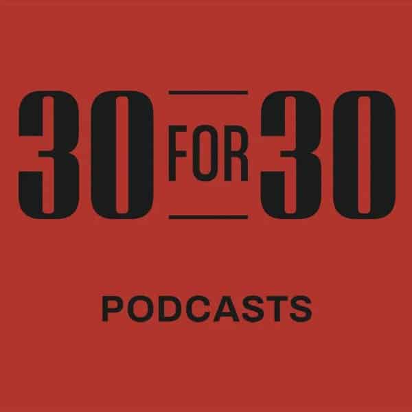 30 for 30 Podcast