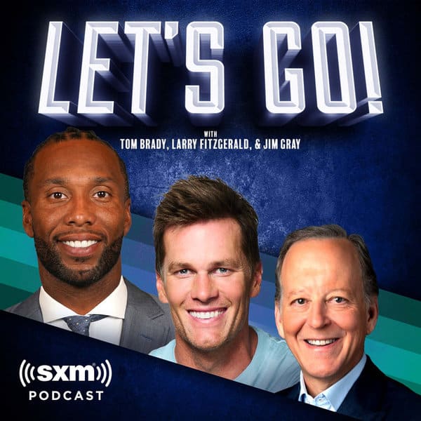 Let's Go! With Tom Brady, Larry Fitzgerald, and Jim Gray Podcast