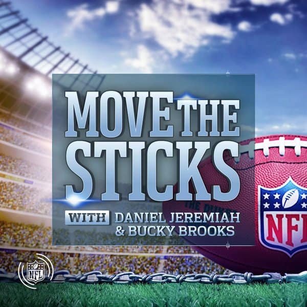Move the Sticks With Daniel Jeremiah and Bucky Brooks