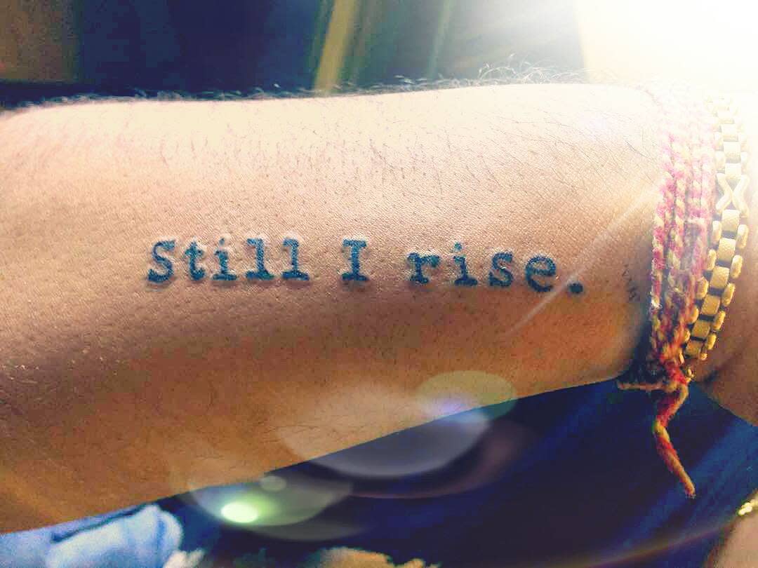 Simple Still I Rise Tattoo -maahi_rt