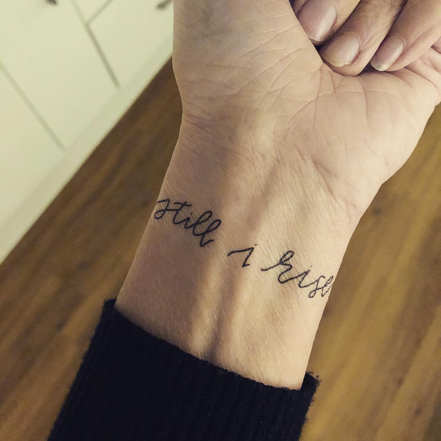 Wrist Still I Rise Tattoo -lousnewu