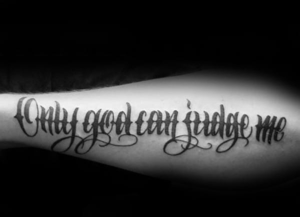 black ink guys outer forearm quote only god can judge me tattoo
