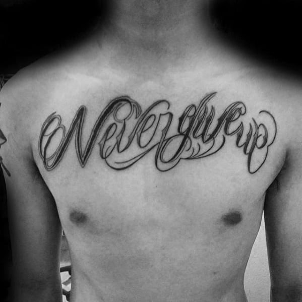 Chest Mens Quote Never Give Up Tattoos