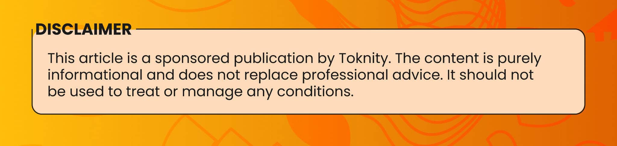 A disclaimer box notes the article is sponsored by Toknity, highlights its features, and says it's not a substitute for professional advice