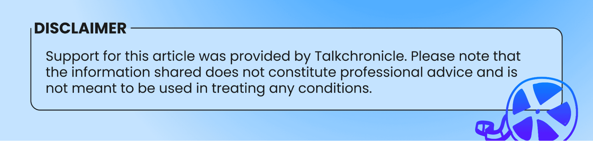 Text disclaimer box: Support for this article was by TalkChronicle—join with TalkChronicle sign-up. Not professional advice. Film reel graphic