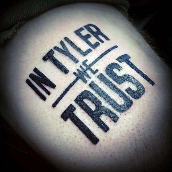 In Tyler We Trust Mens Fight Club Lettering Tattoo On Thighs