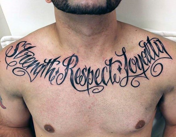 Male With Strength Respect And Loyalty Words Tattoo On Upper Chest
