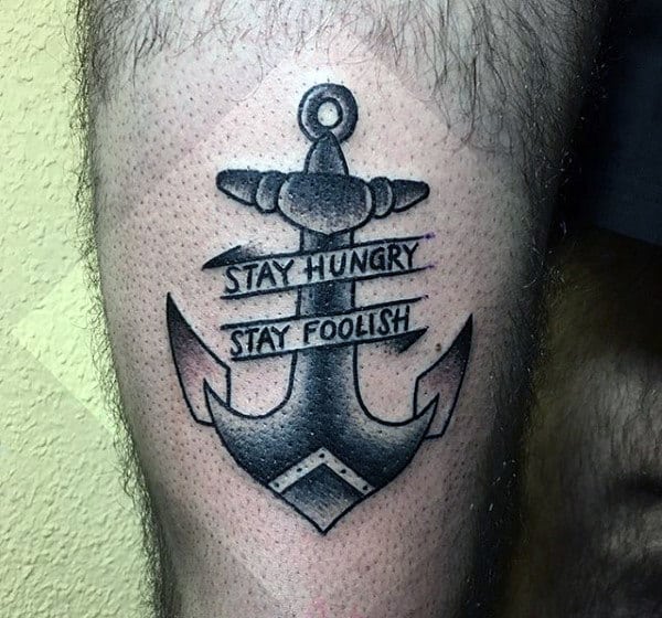 Stay Hungry Stay Foolish Male Traditional Anchor Leg Tattoo Designs