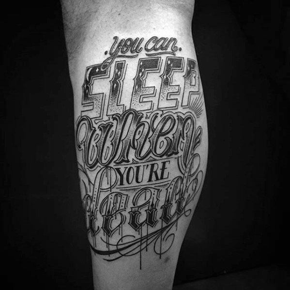 Typography Tattoo Ideas For Males Leg Calf Sleep When You Are Dead