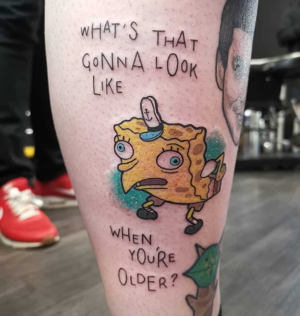 Whats That Gonna Look Like When Youre Older Spongebob Funny Tattoo